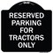 Signmission Parking Space Reserved Parking Reserved for Tractors Heavy-Gauge Alum Sign, 18" x 18", BW-1818-23353 A-DES-BW-1818-23353 - alternate 1